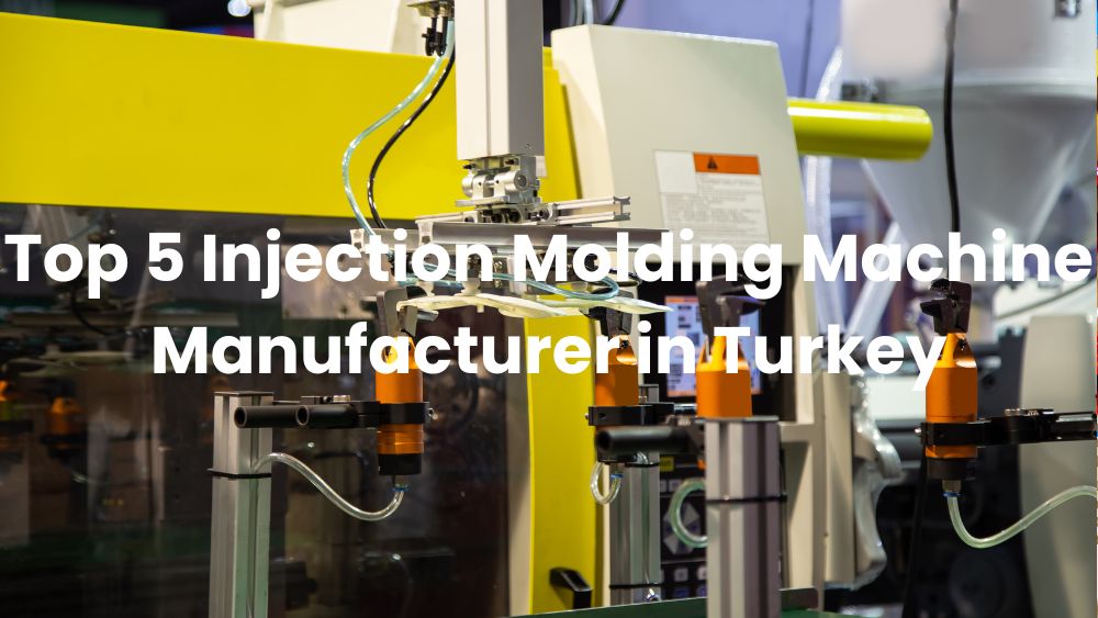 Top 5 Injection Molding Machine Manufacturer in Turkey SS Machinery